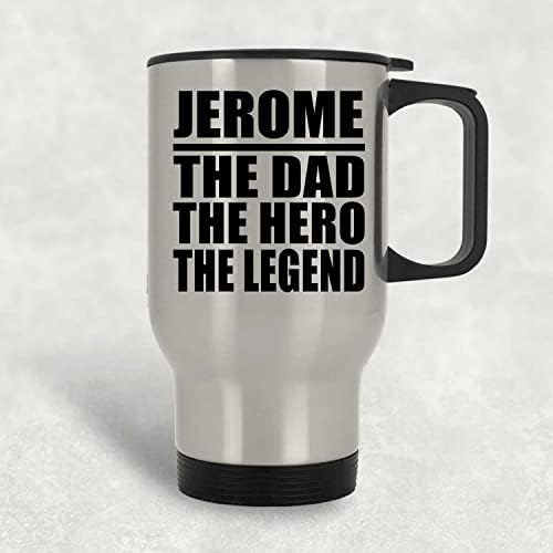 Designsify Jerome, o pai, o herói The Legend, Silver Travel caneca 14oz de aço inoxidável Tumbler, presentes para aniversário
