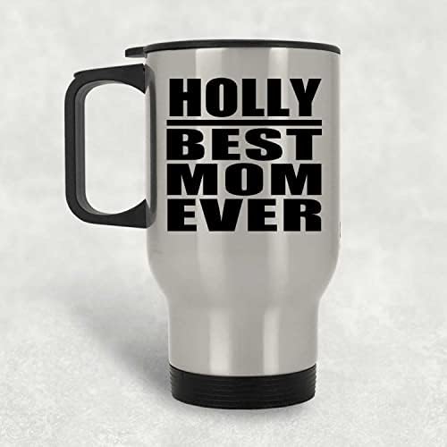 Designsify Holly Melhor mãe de todos os tempos, Silver Travel Canela 14oz de aço inoxidável Tumbler, presentes para